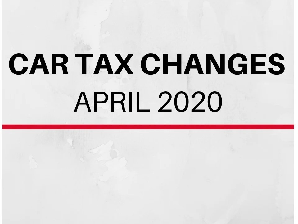 Car Tax Changes for April 2020